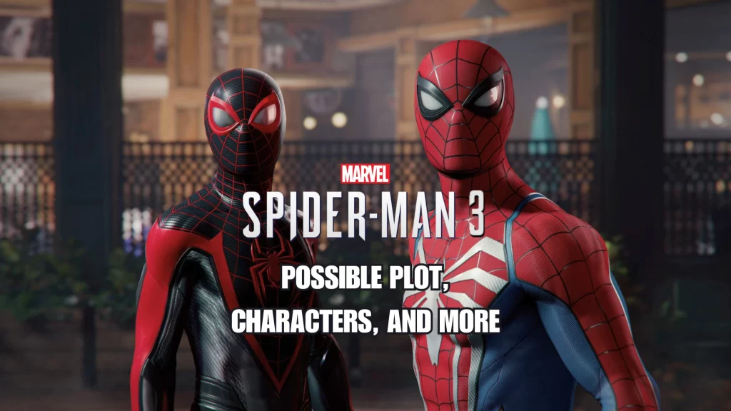 Marvel's Spider-Man 3 teased by Director: Will Peter Return? Possible Plot + Characters - Featured