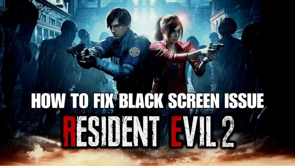 Resident Evil 2 Remake Black Screen Issue on PC How to Fix (2023) - Featured